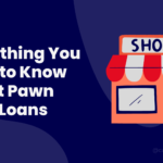 Everything You Need to Know About Pawn Shop Loans Benefits